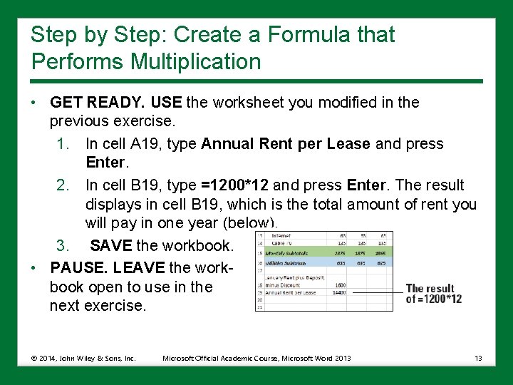 Step by Step: Create a Formula that Performs Multiplication • GET READY. USE the