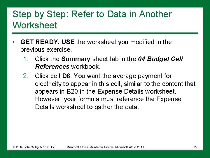 Step by Step: Refer to Data in Another Worksheet • GET READY. USE the