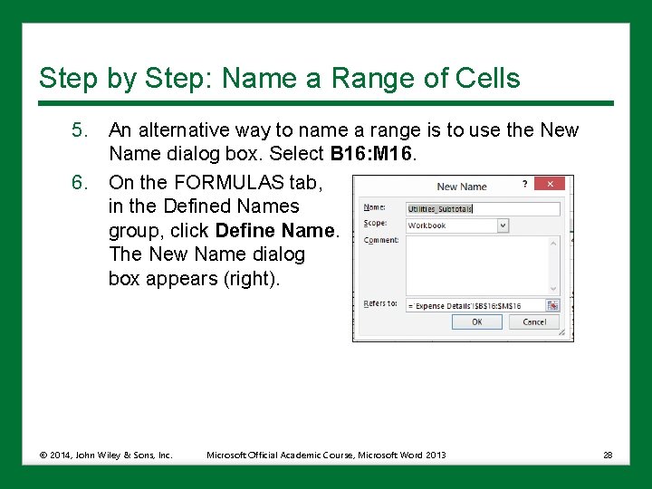 Step by Step: Name a Range of Cells 5. An alternative way to name