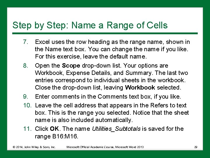Step by Step: Name a Range of Cells 7. Excel uses the row heading