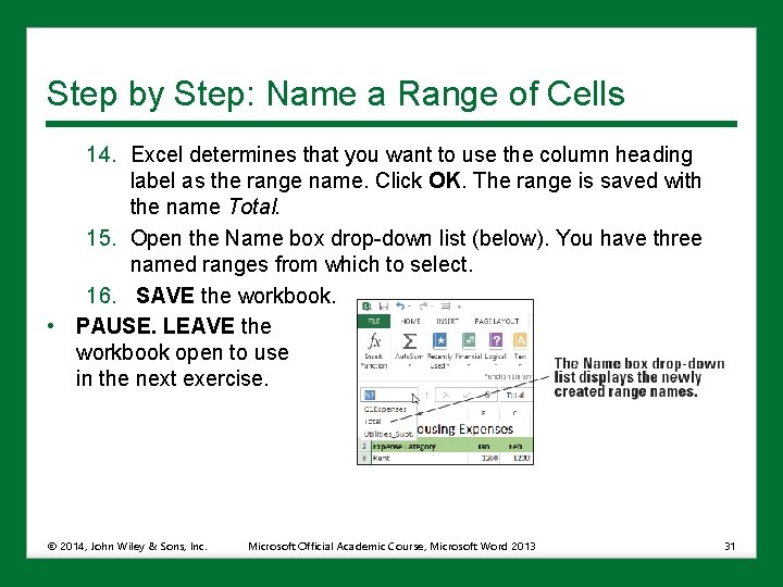 Step by Step: Name a Range of Cells 14. Excel determines that you want