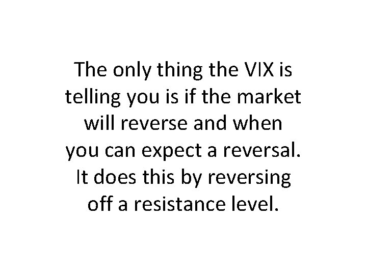 The only thing the VIX is telling you is if the market will reverse