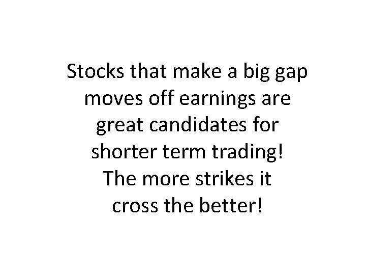 Stocks that make a big gap moves off earnings are great candidates for shorter