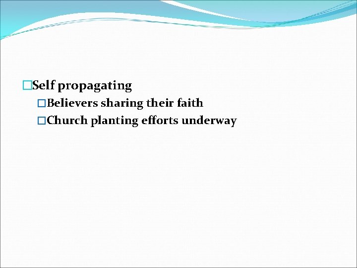 �Self propagating �Believers sharing their faith �Church planting efforts underway 