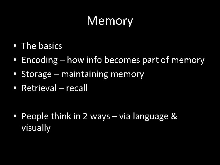 Memory • • The basics Encoding – how info becomes part of memory Storage