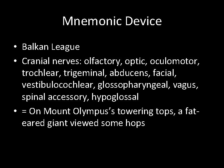 Mnemonic Device • Balkan League • Cranial nerves: olfactory, optic, oculomotor, trochlear, trigeminal, abducens,