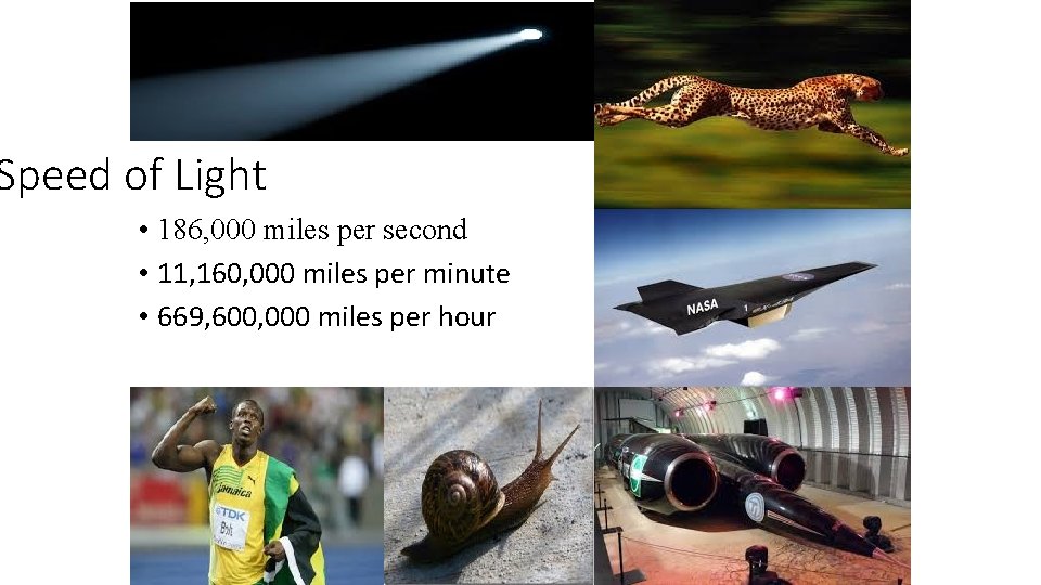 Speed of Light • 186, 000 miles per second • 11, 160, 000 miles