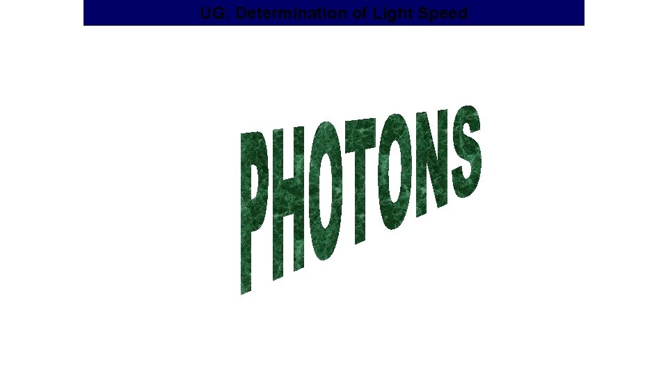 UG: Determination of Light Speed 