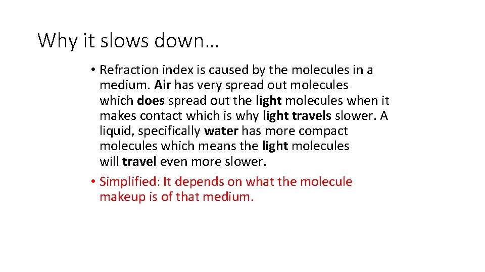 Why it slows down… • Refraction index is caused by the molecules in a