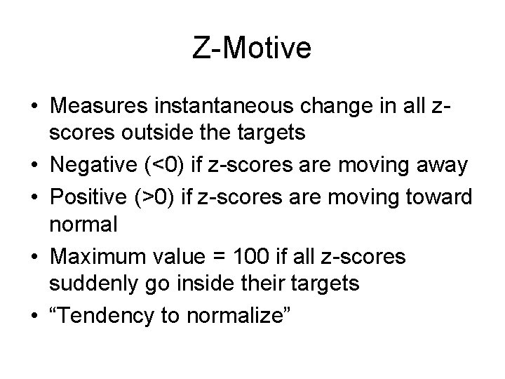 Z-Motive • Measures instantaneous change in all zscores outside the targets • Negative (<0)