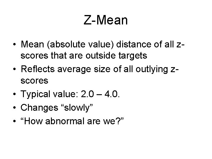 Z-Mean • Mean (absolute value) distance of all zscores that are outside targets •