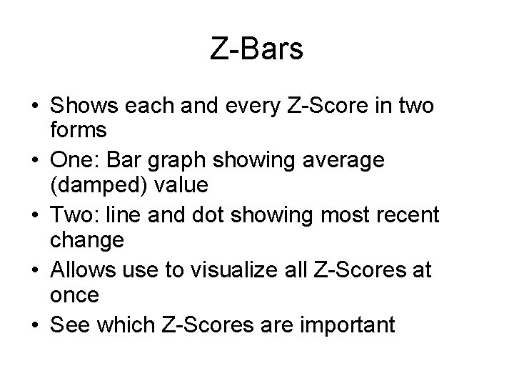 Z-Bars • Shows each and every Z-Score in two forms • One: Bar graph