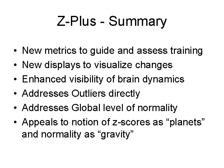 Z-Plus - Summary • • • New metrics to guide and assess training New