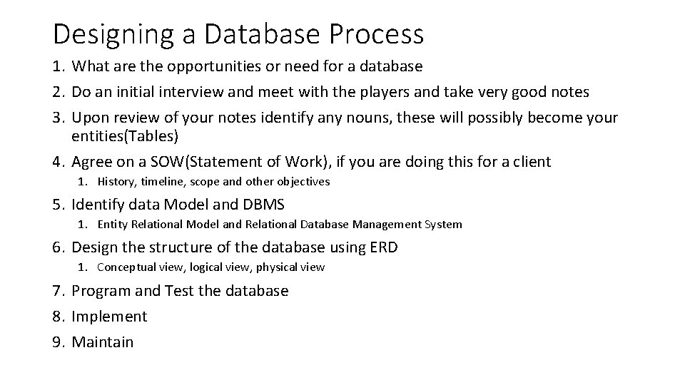 Designing a Database Process 1. What are the opportunities or need for a database