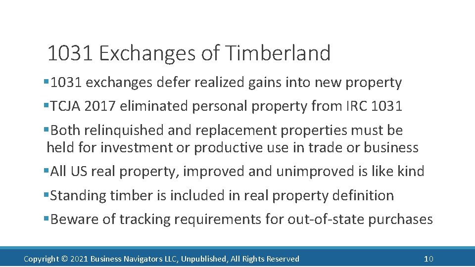 1031 Exchanges of Timberland § 1031 exchanges defer realized gains into new property §TCJA
