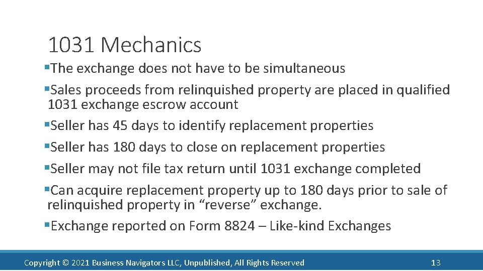 1031 Mechanics §The exchange does not have to be simultaneous §Sales proceeds from relinquished