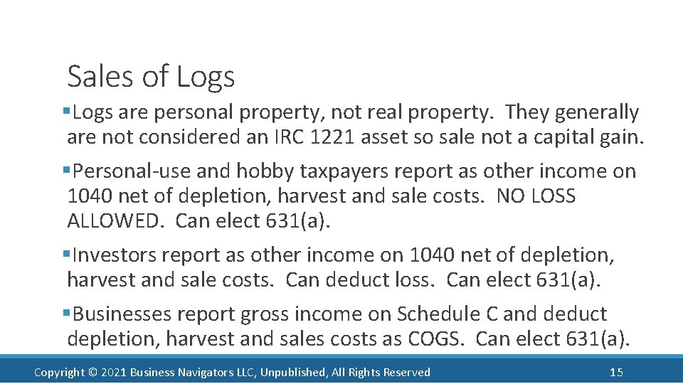 Sales of Logs §Logs are personal property, not real property. They generally are not