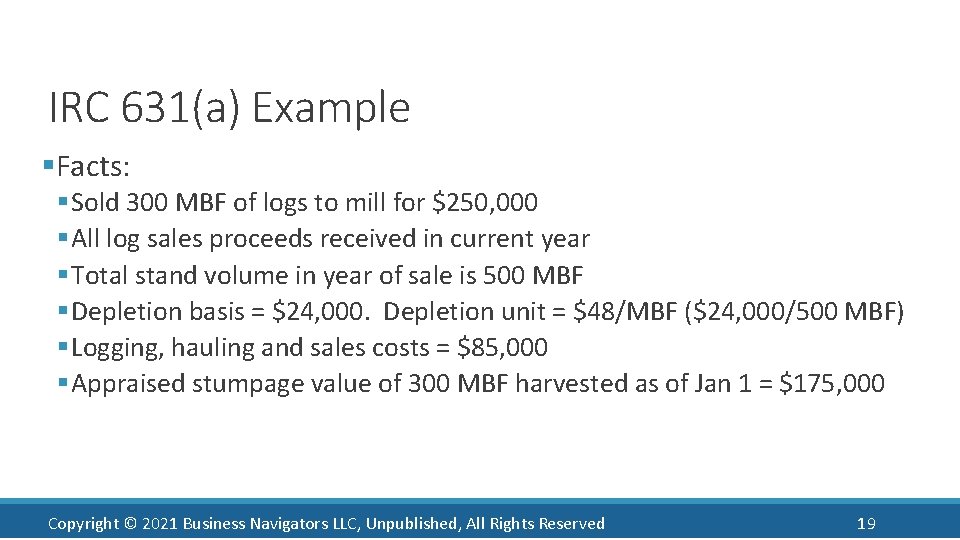 IRC 631(a) Example §Facts: § Sold 300 MBF of logs to mill for $250,