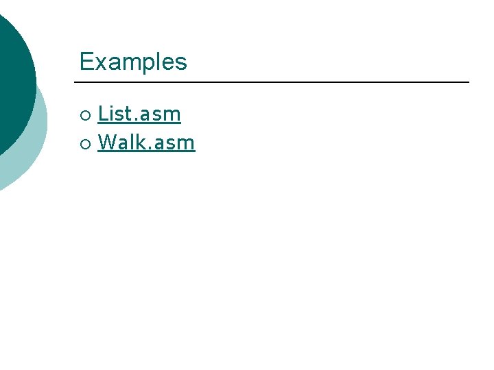 Examples List. asm ¡ Walk. asm ¡ 