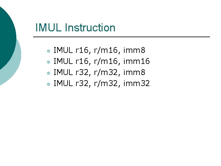 IMUL Instruction l l IMUL r 16, r 32, r/m 16, r/m 32, imm
