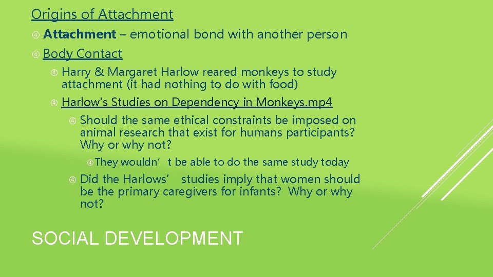 Origins of Attachment Body – emotional bond with another person Contact Harry & Margaret