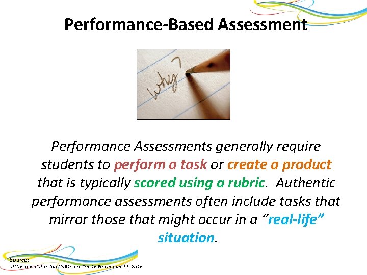 Performance-Based Assessment Performance Assessments generally require students to perform a task or create a