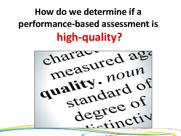 How do we determine if a performance-based assessment is high-quality? 