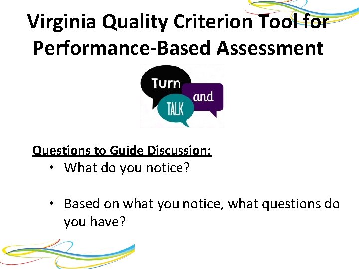 Virginia Quality Criterion Tool for Performance-Based Assessment Questions to Guide Discussion: • What do