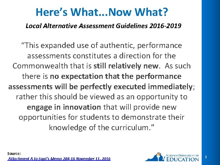Here’s What. . . Now What? Local Alternative Assessment Guidelines 2016 -2019 “This expanded