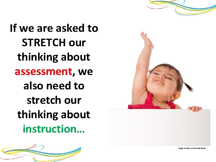 If we are asked to STRETCH our thinking about assessment, we also need to
