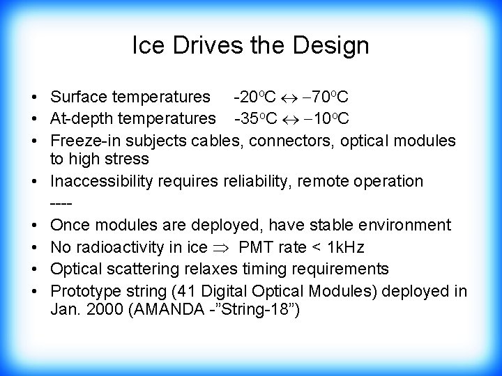 Ice Drives the Design • Surface temperatures -20 o. C -70 o. C •