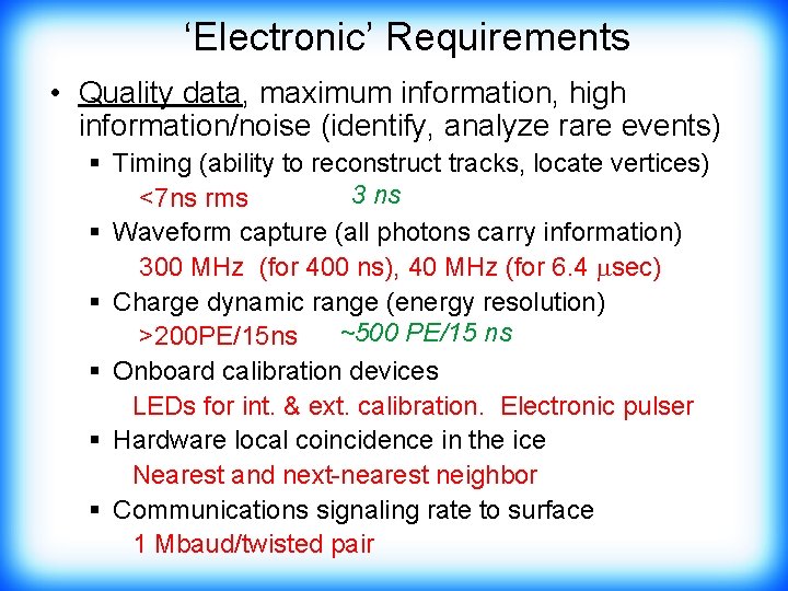 ‘Electronic’ Requirements • Quality data, maximum information, high information/noise (identify, analyze rare events) §