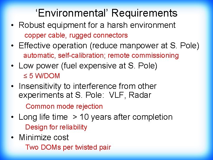‘Environmental’ Requirements • Robust equipment for a harsh environment copper cable, rugged connectors •