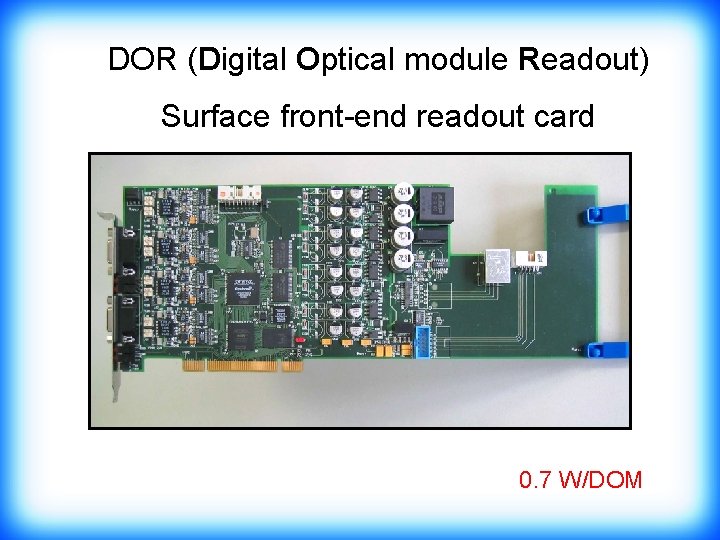 DOR (Digital Optical module Readout) Surface front-end readout card 0. 7 W/DOM 