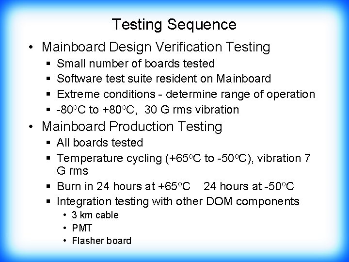 Testing Sequence • Mainboard Design Verification Testing § § Small number of boards tested