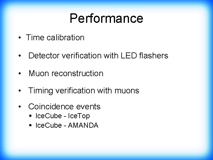 Performance • Time calibration • Detector verification with LED flashers • Muon reconstruction •