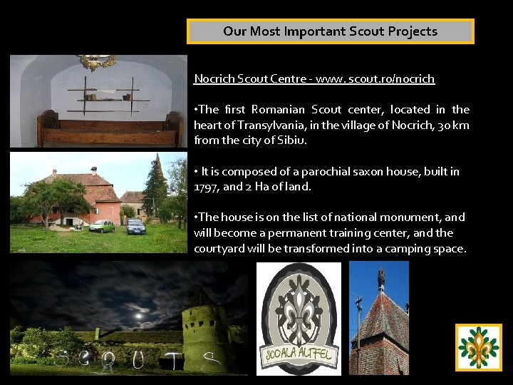 Our Most Important Scout Projects Nocrich Scout Centre - www. scout. ro/nocrich • The