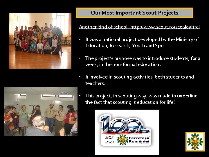 Our Most Important Scout Projects Another kind of school- http: //www. scout. ro/scoalaaltfel •