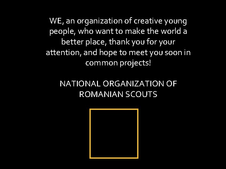 WE, an organization of creative young people, who want to make the world a