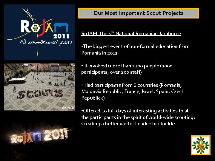 Our Most Important Scout Projects Ro. JAM- the 5 th National Romanian Jamboree •
