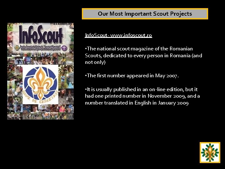 Our Most Important Scout Projects Info. Scout- www. infoscout. ro • The national scout