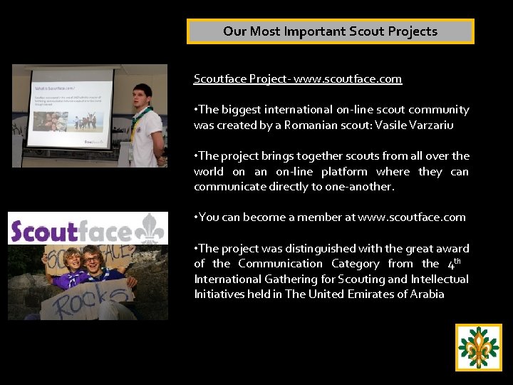 Our Most Important Scout Projects Scoutface Project- www. scoutface. com • The biggest international