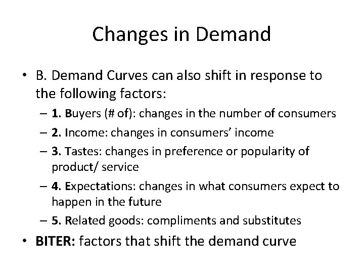 Changes in Demand • B. Demand Curves can also shift in response to the