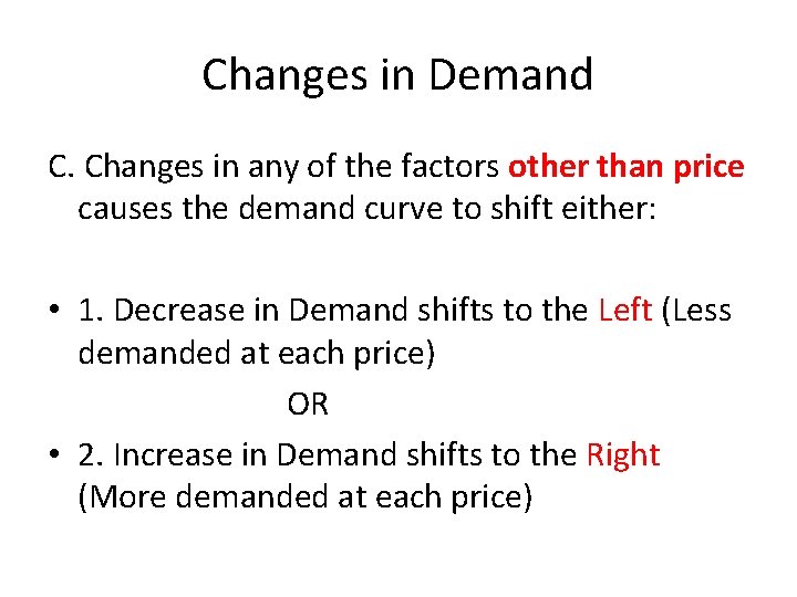 Changes in Demand C. Changes in any of the factors other than price causes