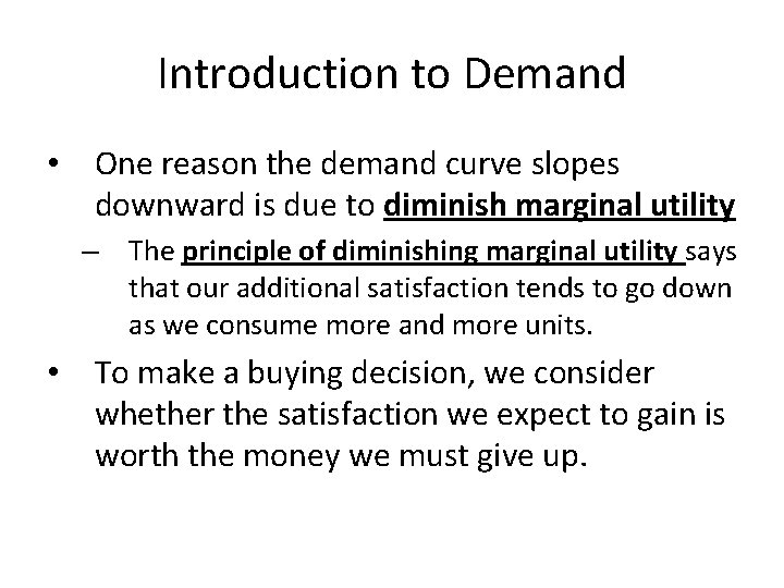 Introduction to Demand • One reason the demand curve slopes downward is due to