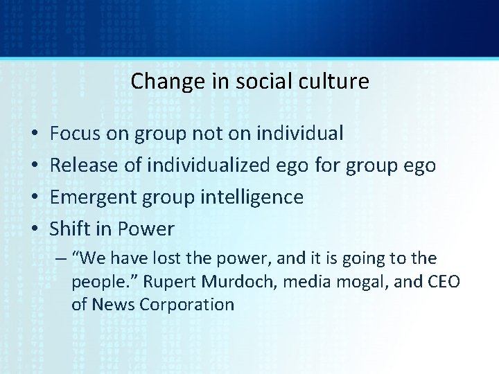 Change in social culture • • Focus on group not on individual Release of