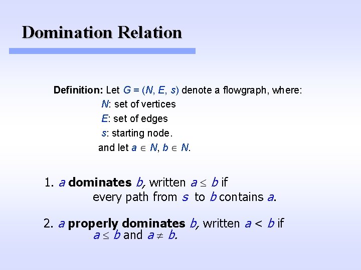 Domination Relation Definition: Let G = (N, E, s) denote a flowgraph, where: N: Domination Relation Definition: Let G = (N, E, s) denote a flowgraph, where: N: