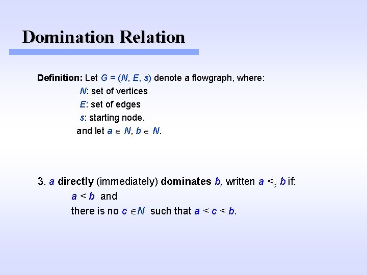 Domination Relation Definition: Let G = (N, E, s) denote a flowgraph, where: N: Domination Relation Definition: Let G = (N, E, s) denote a flowgraph, where: N: