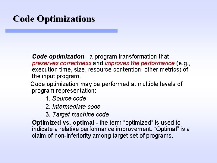 Code Optimizations Code optimization - a program transformation that preserves correctness and improves the Code Optimizations Code optimization - a program transformation that preserves correctness and improves the