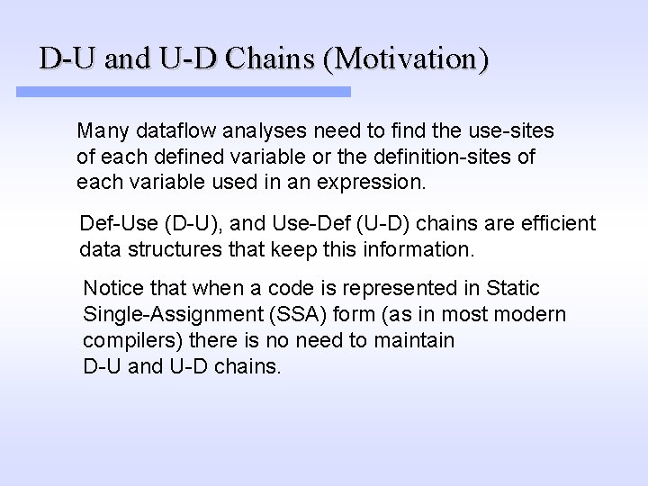 D-U and U-D Chains (Motivation) Many dataflow analyses need to find the use-sites of D-U and U-D Chains (Motivation) Many dataflow analyses need to find the use-sites of